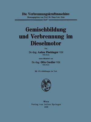 Gemischbildung und Verbrennung im Dieselmotor - Anton Pischinger,Otto Cordier - cover