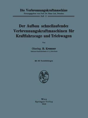 Der Aufbau schnellaufender Verbrennungskraftmaschinen für Kraftfahrzeuge und Triebwagen - H. Kremser - cover