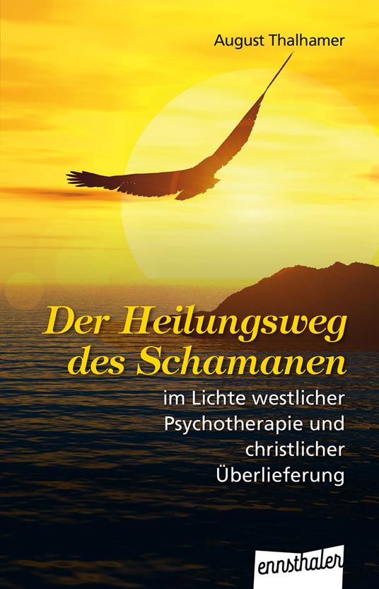 Der Heilungsweg des Schamanen im Lichte westlicher Psychotherapie und christlicher Überlieferung