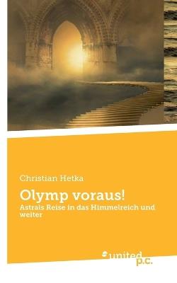 Olymp voraus!: Astrals Reise in das Himmelreich und weiter - Christian Hetka - cover
