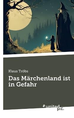 Das Märchenland ist in Gefahr - Klaus Tröbs - cover