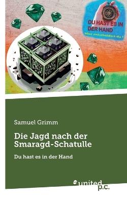 Die Jagd nach der Smaragd-Schatulle: Du hast es in der Hand - Samuel Grimm - cover