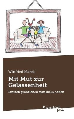 Mit Mut zur Gelassenheit: Einfach großziehen statt klein halten - Winfried Marek - cover
