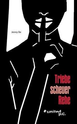 Triebe scheuer Rehe: ... und wie man schüchterne ihrer Art auf Abwege bringt ... - Jenny Be - cover