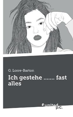 Ich gestehe ....... fast alles - G Lorre-Barton - cover