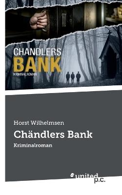 Chändlers Bank: Kriminalroman - Horst Wilhelmsen - cover