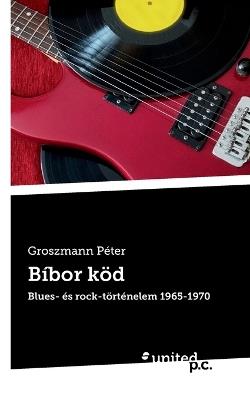 Bíbor köd: Blues- és rock-történelem 1965-1970 - Groszmann Péter - cover