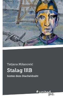 Stalag lllB: hinter dem Stacheldraht - Tatjana Milanovic - cover