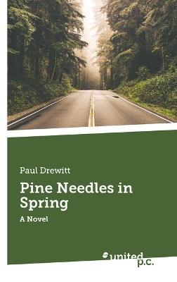 Pine Needles in Spring: A Novel - Paul Drewitt - cover