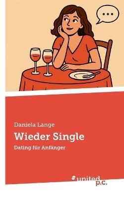 Wieder Single: Dating für Anfänger - Daniela Lange - cover