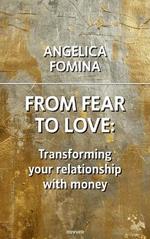 From Fear to Love: Transforming your relationship with money