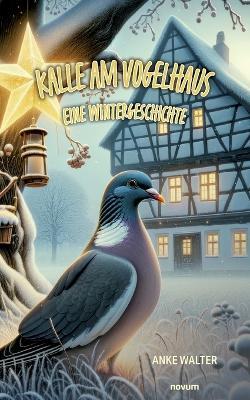 Kalle am Vogelhaus - Eine Wintergeschichte - Anke Walter - cover