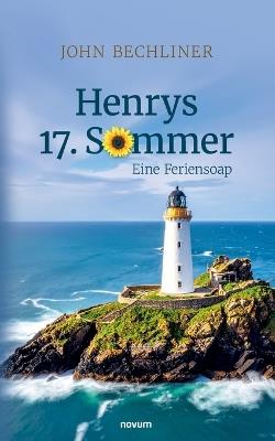 Henrys 17. Sommer: Eine Feriensoap - John Bechliner - cover