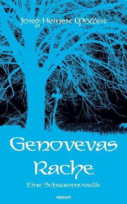 Genovevas Rache: Eine Schauernovelle - Jörg-Heiner Möller - cover