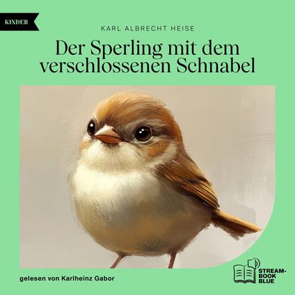 Der Sperling mit dem verschlossenen Schnabel