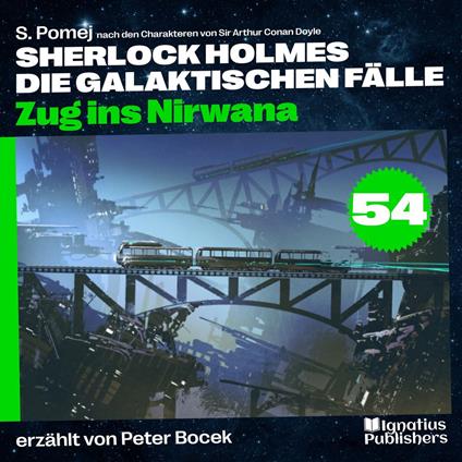 Zug ins Nirwana (Sherlock Holmes - Die galaktischen Fälle, Folge 54)
