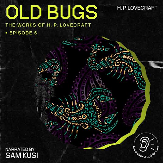 Old Bugs (The Work of H. P. Lovecraft, Episode 6)