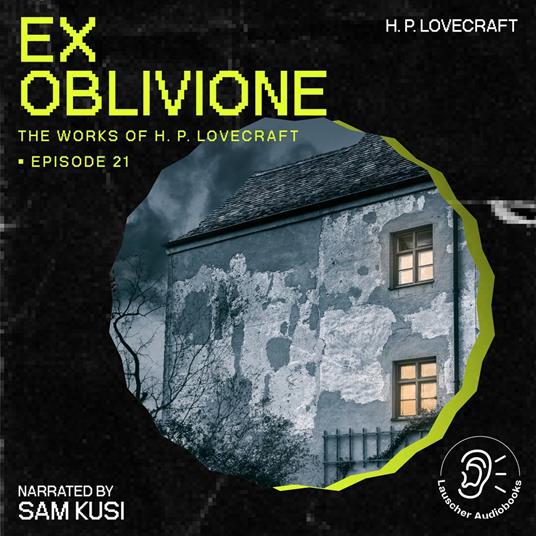 Ex Oblivione (The Work of H. P. Lovecraft, Episode 21)