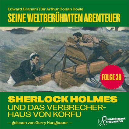 Sherlock Holmes und das Verbrecherhaus von Korfu (Seine weltberühmten Abenteuer, Folge 39)