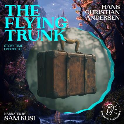 Flying Trunk, The (Story Time, Episode 93)