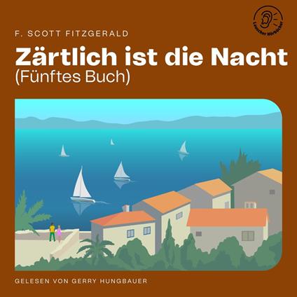 Zärtlich ist die Nacht (Fünftes Buch)