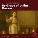 By Grace of Julius Caesar
