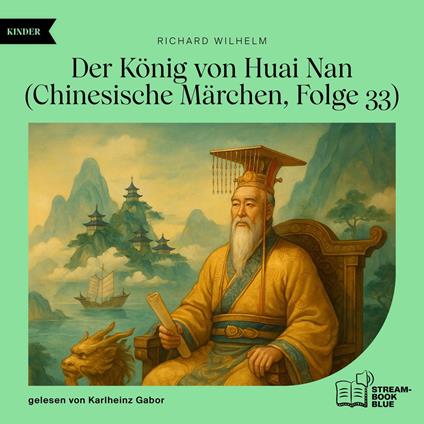 Der König von Huai Nan (Chinesische Märchen, Folge 33)