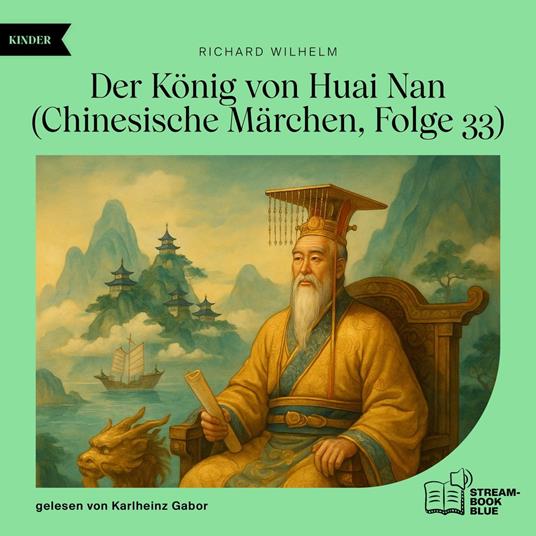 Der König von Huai Nan (Chinesische Märchen, Folge 33)
