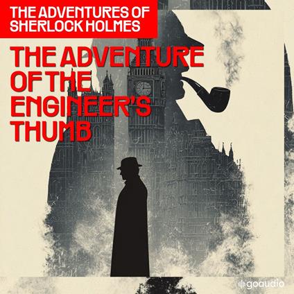 Adventure of the Engineer's Thumb, The (The Adventures of Sherlock Holmes, Episode 9)