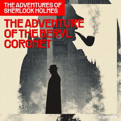 Adventure of the Beryl Coronet, The (The Adventures of Sherlock Holmes, Episode 11)
