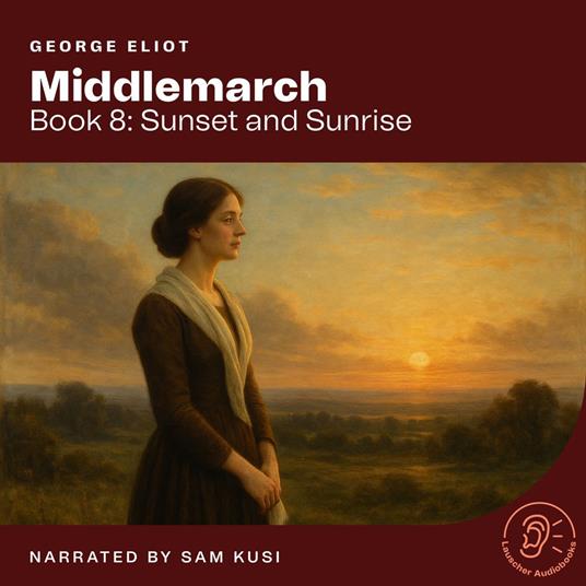 Middlemarch (Book 8: Sunset and Sunrise)
