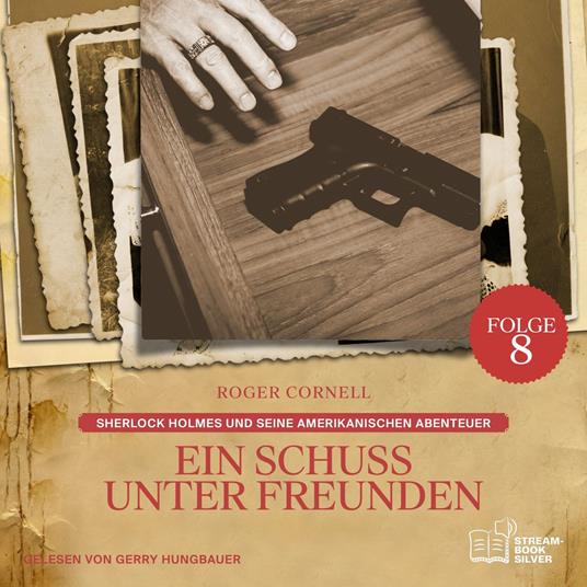 Ein Schuss unter Freunden (Sherlock Holmes und seine Amerikanischen Abenteuer, Folge 8)