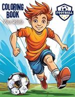 Football Coloring Book For Kids: A Playful Journey into the World of Football and Colors! With 40 unique illustrations.