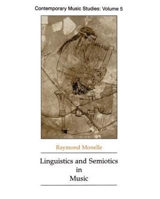Linguistics and Semiotics in Music - Raymond Monelle - cover