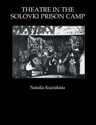 Theatre in the Solovki Prison Camp - Natalia Kuziakina - cover