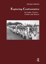Exploring Confrontation: Sri Lanka: Politics, Culture and History