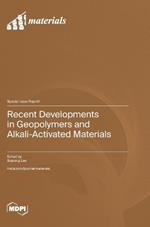Recent Developments in Geopolymers and Alkali-Activated Materials