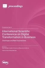 International Scientific Conference on Digital Transformation in Business: Challenges and New Opportunities