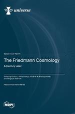 The Friedmann Cosmology: A Century Later
