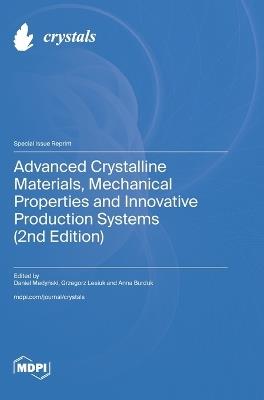 Advanced Crystalline Materials, Mechanical Properties and Innovative Production Systems (2nd Edition) - cover