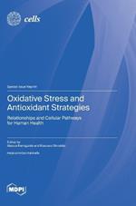 Oxidative Stress and Antioxidant Strategies: Relationships and Cellular Pathways for Human Health