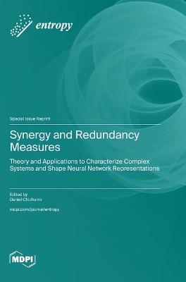 Synergy and Redundancy Measures: Theory and Applications to Characterize Complex Systems and Shape Neural Network Representations - cover