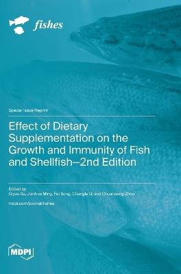 Effect of Dietary Supplementation on the Growth and Immunity of Fish and Shellfish-2nd Edition - cover