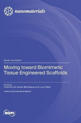 Moving toward Biomimetic Tissue Engineered Scaffolds - cover