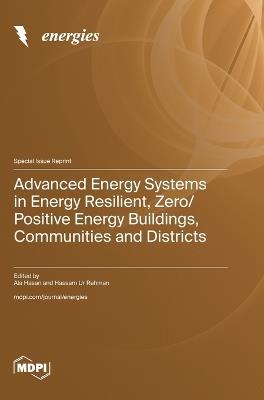 Advanced Energy Systems in Energy Resilient, Zero/Positive Energy Buildings, Communities and Districts - cover