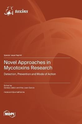 Novel Approaches in Mycotoxins Research: Detection, Prevention and Mode of Action - cover