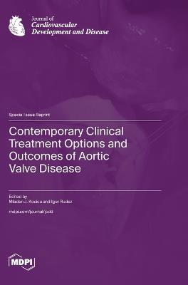 Contemporary Clinical Treatment Options and Outcomes of Aortic Valve Disease - cover