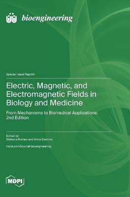 Electric, Magnetic, and Electromagnetic Fields in Biology and Medicine: From Mechanisms to Biomedical Applications: 2nd Edition - cover