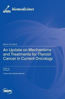 An Update on Mechanisms and Treatments for Thyroid Cancer in Current Oncology - cover