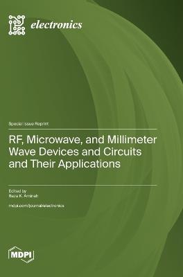 RF, Microwave, and Millimeter Wave Devices and Circuits and Their Applications - cover